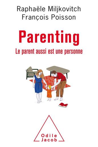 Couverture du livre « Parenting ; le parent aussi est une personne » de Miljkovitch aux éditions Odile Jacob