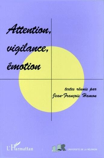Couverture du livre « Attention, vigilance, émotion » de Jean-Francois Hamon aux éditions L'harmattan