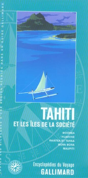 Couverture du livre « Tahiti et les iles de la societe - moorea, huahine, raiatea et tahaa, bora bora, maupiti » de Collectif Gallimard aux éditions Gallimard-loisirs