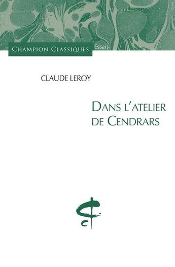 Couverture du livre « Dans l'atelier de Cendrars » de Claude Le Roy aux éditions Honore Champion