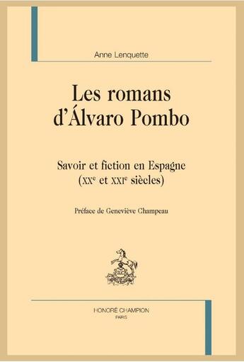 Couverture du livre « Les romans d'Alvaro Pombo ; savoir et fiction en Espagne (XXe et XXIe siècles) » de Anne Lenquette aux éditions Honore Champion