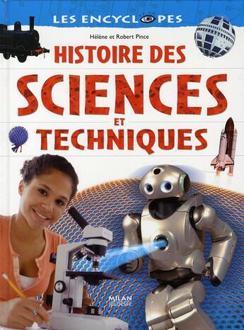 Couverture du livre « Histoire des sciences et techniques » de Pince-H+Pince-R aux éditions Milan