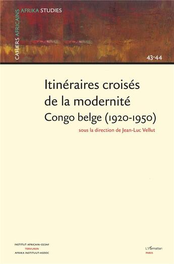 Couverture du livre « ITINÉRAIRES CROISÉS DE LA MODERNITÉ CONGO BELGE (1920-1950) » de  aux éditions L'harmattan