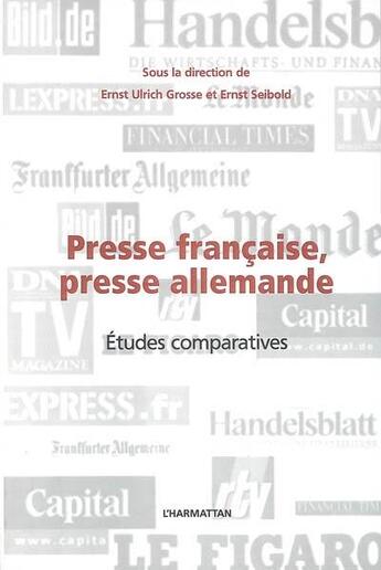 Couverture du livre « Presse francaise, presse allemande - etudes comparatives » de Seibold/Grosse aux éditions L'harmattan