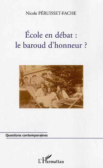 Couverture du livre « Ecole en débat : Le baroud d'honneur? » de Nicole Peruisset-Fache aux éditions L'harmattan