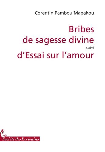 Couverture du livre « Bribes de sagesse divine ; essai sur lamour » de Pambou Mapakou Coren aux éditions Societe Des Ecrivains