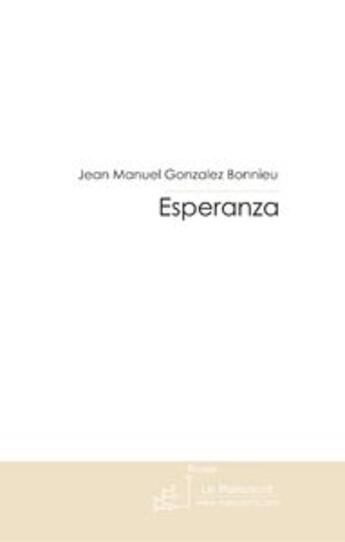 Couverture du livre « Esperanza » de Gonzalez Bonnieu aux éditions Le Manuscrit