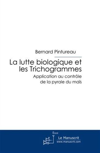 Couverture du livre « La lutte biologique et les trichogrammes » de Pintureau-B aux éditions Le Manuscrit