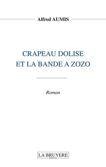 Couverture du livre « Crapeau dolise et la bande à Zozo » de Alfred Aumis aux éditions La Bruyere