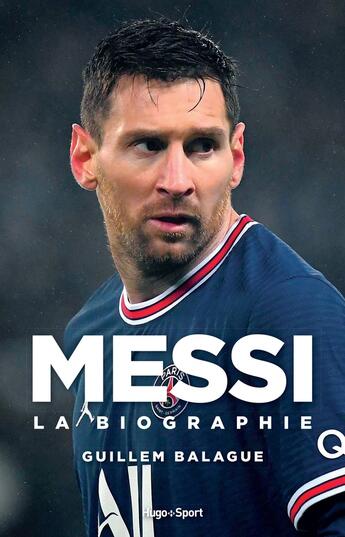 Couverture du livre « Messi : la biographie » de Guillem Balague aux éditions Hugo Sport