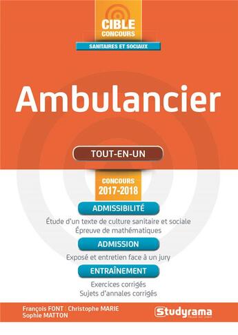 Couverture du livre « Ambulancier ; tout-en-un (concours 2017/2018) » de Francois Font et Sophie Matton et Christophe Marie aux éditions Studyrama