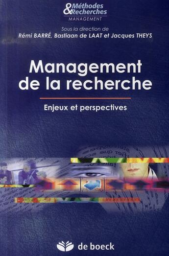 Couverture du livre « Management de la recherche ; enjeux et perspectives » de Remi Barre et De Laat, Bastiaan , Theys, Jacques aux éditions De Boeck Superieur