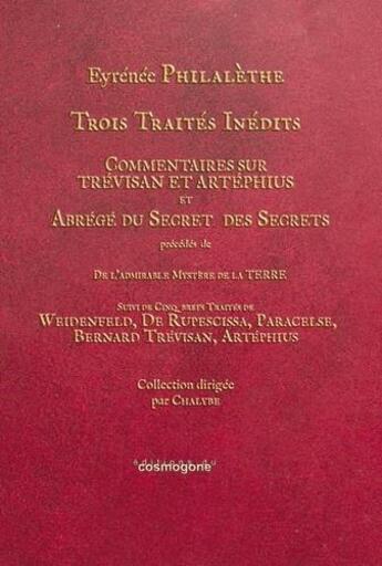 Couverture du livre « Trois traites inédits ; commentaires sur Trévisan et Artéphius et abrégé du secret des secrets » de Chalybe et Eyrenee Philalethe aux éditions Cosmogone