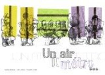 Couverture du livre « Un air de métro » de Eric Dubois et Sophie Bureau et Vincent Burger aux éditions Books On Demand