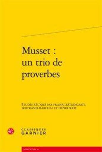 Couverture du livre « Musset ; un trio de proverbes » de  aux éditions Classiques Garnier