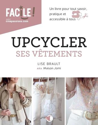 Couverture du livre « Upcycler ses vêtements » de Lise Brault aux éditions Creapassions.com