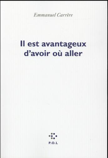 Couverture du livre « Il est avantageux d'avoir où aller » de Emmanuel Carrère aux éditions P.o.l