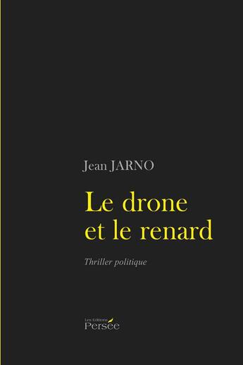 Couverture du livre « Le drone et le renard » de Jean Jarno aux éditions Persee