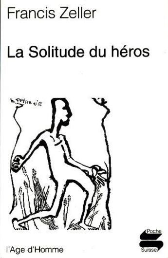 Couverture du livre « La solitude du heros » de Francis Zeller aux éditions L'age D'homme