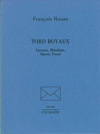 Couverture du livre « Tord-Boyaux » de Francois Rouan aux éditions L'echoppe