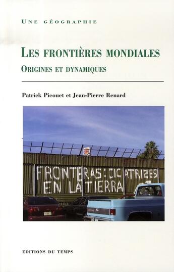 Couverture du livre « Les frontières mondiales » de Patrick Picouet et Jean-Pierre Renard aux éditions Editions Du Temps