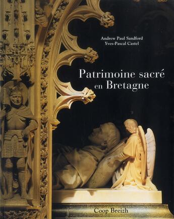 Couverture du livre « Patrimoine sacré en Bretagne » de Andrew-Paul Standfor et Yves-Pascal Castel aux éditions Coop Breizh