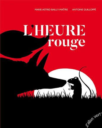 Couverture du livre « L'heure rouge (2e édition) » de Antoine Guilloppe et Maris-Astrid Bailly-Maitre aux éditions Elan Vert