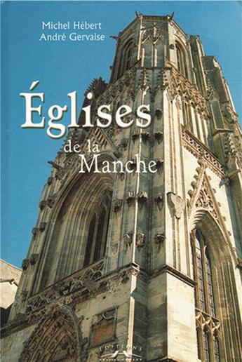 Couverture du livre « Eglises de la Manche » de M.Hebert-A.Gervaise aux éditions Charles Corlet