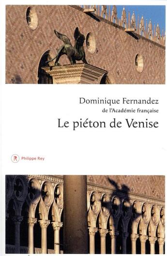Couverture du livre « Le piéton de Venise » de Dominique Fernandez aux éditions Philippe Rey