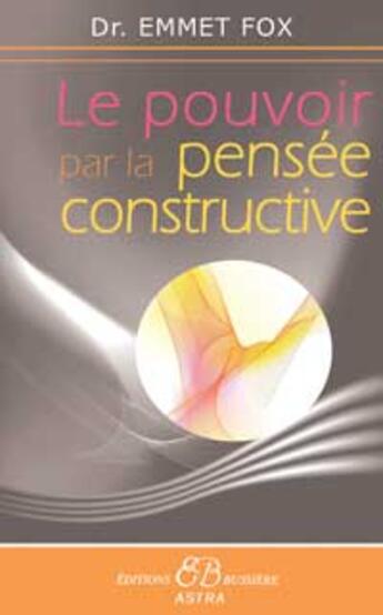 Couverture du livre « Le pouvoir après la pensée constructive » de Emmet Fox aux éditions Bussiere