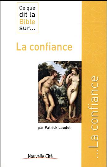 Couverture du livre « Ce que dit la Bible sur... t.26 : la confiance » de Patrick Laudet aux éditions Nouvelle Cite