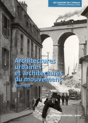 Couverture du livre « Architectures urbaines et architectures du mouvement - 1800-1950 » de Lambert-Bresson M. aux éditions Recherches
