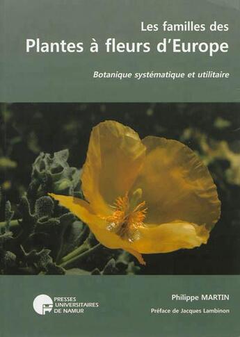 Couverture du livre « Les familles des plantes à fleurs d'Europe » de Martin Ph. aux éditions Pu De Namur