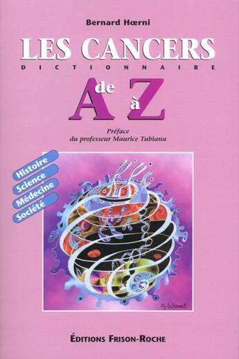 Couverture du livre « Les cancers de a a z » de B. Hoerni aux éditions Frison Roche