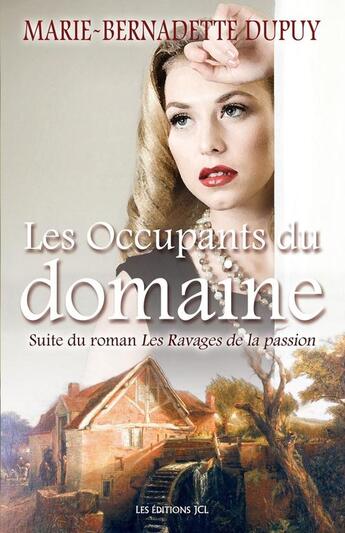 Couverture du livre « Le moulin du loup Tome 6 : les occupants du domaine » de Marie-Bernadette Dupuy aux éditions Les Editions Jcl