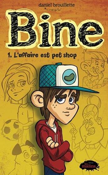 Couverture du livre « Bine t.1 ; l'affaire est pet shop » de Daniel Brouillette aux éditions Les Malins