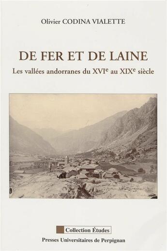 Couverture du livre « De Fer et de laine : Les vallées andorranes du XVIe au XIXe siècle » de Olivier Codina Vialette aux éditions Pu De Perpignan