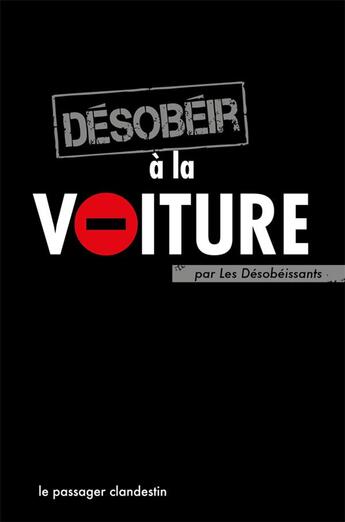 Couverture du livre « Désobeir à la voiture » de Renou Xavier aux éditions Le Passager Clandestin