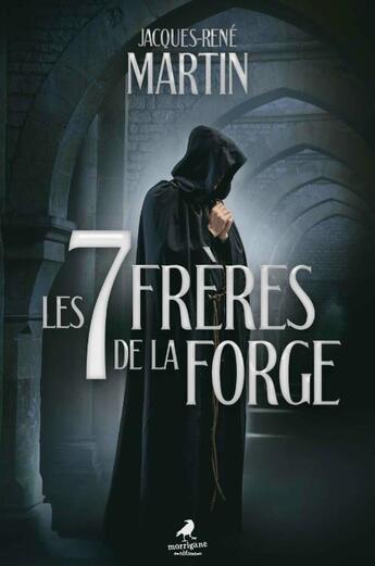 Couverture du livre « Les 7 frères de la forge » de Jacques-Rene Martin aux éditions Morrigane