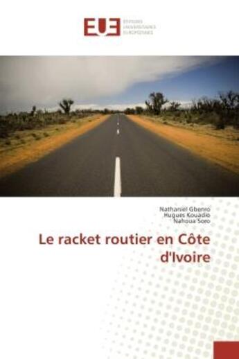 Couverture du livre « Le racket routier en cote d'Ivoire » de Nathaniel Kouadio aux éditions Editions Universitaires Europeennes