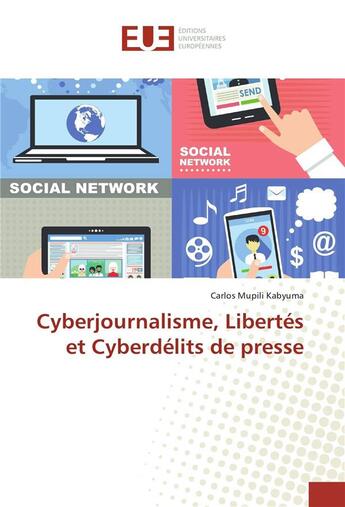 Couverture du livre « Cyberjournalisme, libertes et cyberdelits de presse » de Mupili Kabyuma C. aux éditions Editions Universitaires Europeennes