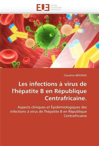 Couverture du livre « Les infections a virus de l'hepatite b en republique centrafricaine. » de Bekondi Claudine aux éditions Editions Universitaires Europeennes