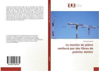 Couverture du livre « Le mortier de platre renforce par des fibres de palmier dattier » de Rachedi Mokhtar aux éditions Editions Universitaires Europeennes