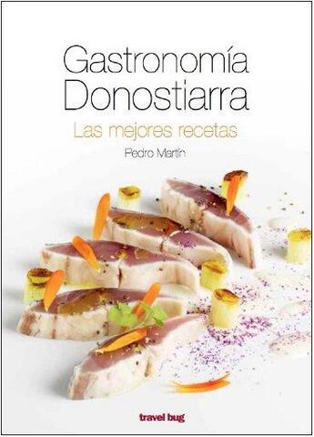 Couverture du livre « Gastronomía Donostiarra, las mejores recetas » de Pedro Martin aux éditions Travel Bug