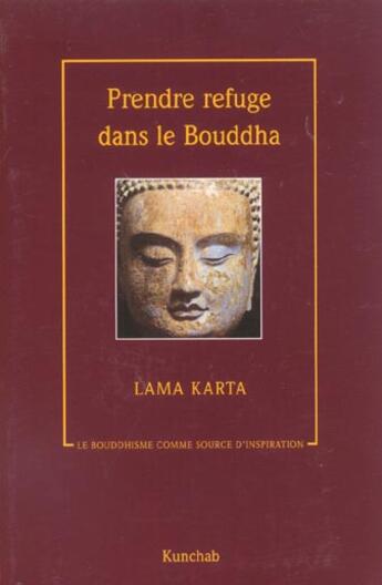 Couverture du livre « Prendre refuge dans le bouddha » de Lama Karta aux éditions Kunchab