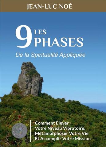 Couverture du livre « Les 9 phases de la spiritualité appliquée ; comment élever votre niveau vibratoire, métamorphoser votre vie et accomplir votre mission » de Jean-Luc Noe aux éditions Kobo By Fnac