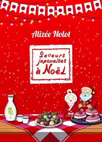 Couverture du livre « Saveurs japonaises à Noël » de Alizee Nolot aux éditions Librinova