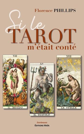 Couverture du livre « Si le tarot m'était conté » de Florence Phillips aux éditions Editions Maia