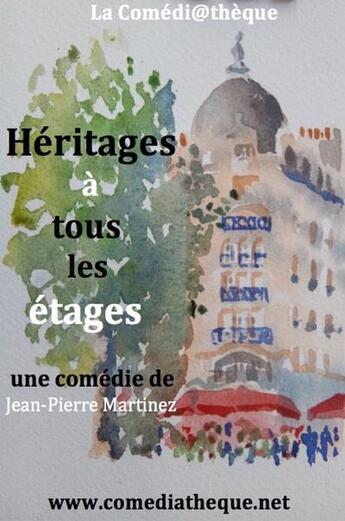 Couverture du livre « Héritages à tous les étages » de Jean-Pierre Martinez aux éditions La Comediatheque