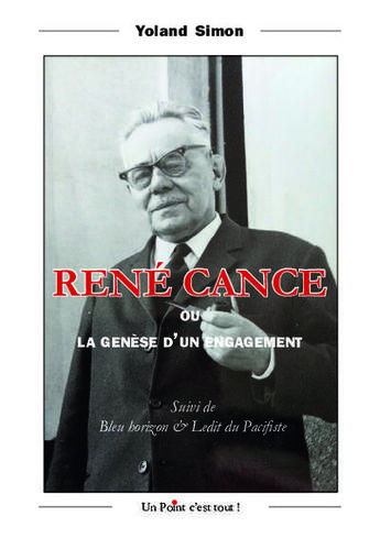 Couverture du livre « René Cance : La genèse d'un engagement » de Yoland Simon aux éditions Un Point C'est Tout